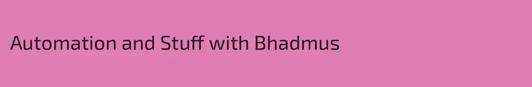 Automation and Stuff with Bhadmus
